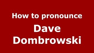 How to pronounce Dave Dombrowski