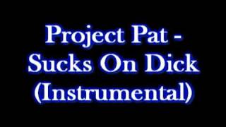 Project Pat - Sucks On Dick (Instrumental Remake)