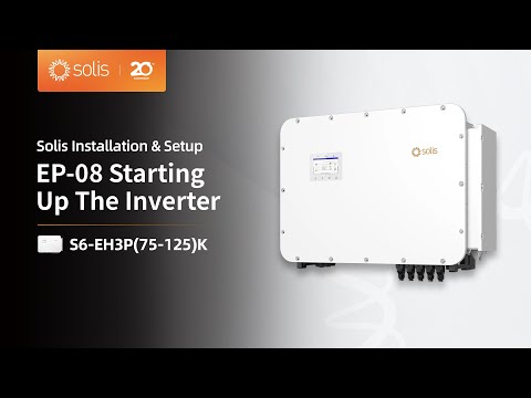 Solis S6-EH3P(75-125)K | EP-08: First Startup & Power-On Procedure