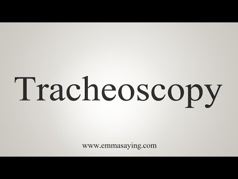 How To Say Tracheoscopy