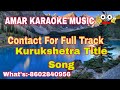 Kurukshetra Title Song Karaoke Track With Lyrics Customise Track Amar Karaoke