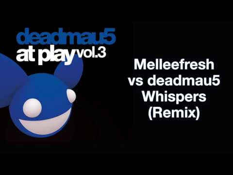 Melleefresh vs deadmau5 / Whispers (deadmau5 Remix)