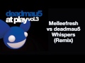 Melleefresh vs deadmau5 / Whispers (deadmau5 Remix)