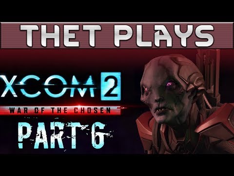 (2019) Thet Plays XCOM 2: War of the Chosen Part 6: Psionic Transmitter [Stream VOD]
