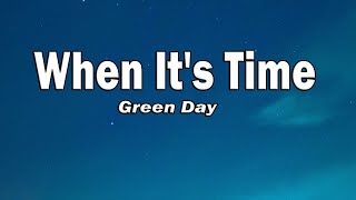 Green Day - When It&#39;s Time (Lyrics)