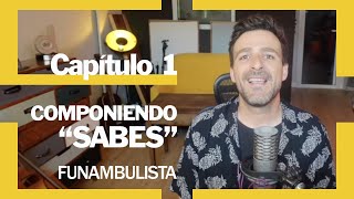 Funambulista - Capítulo 1: Componiendo "Sabes"