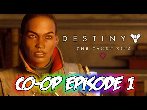 Destiny: The Taken King! - Co Op Playthrough (Episode 1)