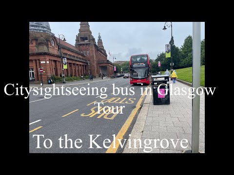 A tour About Glasgow to the Kelvingrove on the city sightseeing bus￼