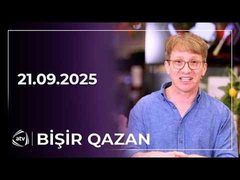 Bişir Qazan / 21.09.2025