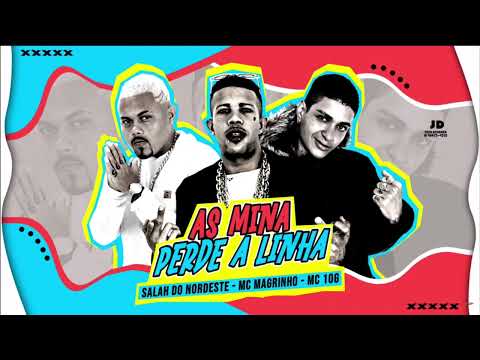 MC 10G, SALAH DO NORDESTE, MC MAGRINHO - AS MINA PERDE A LINHA - REMIX - BREGAFUNK - 2023