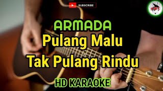 Download lagu ARMADA - Pulang Malu Tak Pulang Rindu (karaoke) mp3