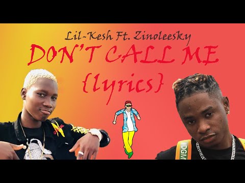 Lil kesh Ft. Zinoleesky - Don't call me {lyrics}