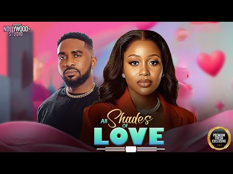 ALL SHADES OF LOVE (Uzor Arukwe, Uche Montana) - Brand New 2025 Nigerian Movie