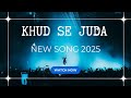 Khud Se Juda New Song 2025 Yash Himanshu Saini Hiya Music Studio