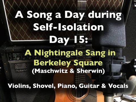 A Song a Day During Self-Isolation - day 15 A Nightingale Sang in Berkeley Square