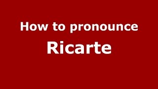 How to pronounce Ricarte
