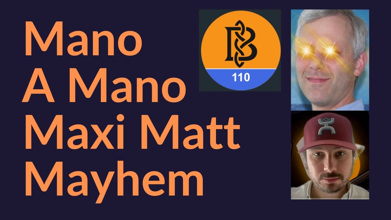 Mano A Mano Maxi Matt Mayhem (BIP-110 and Bitcoin Spam)