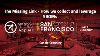 The Missing Link - How we collect and leverage SBOMs - Cassie Crossley