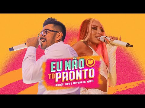 Eu Não Tô Pronto - George Japa e Ruivinha de Marte