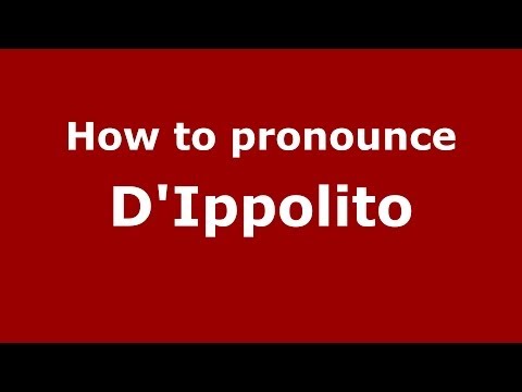 How to pronounce D'Ippolito (Italian/Italy) - PronounceNames.com