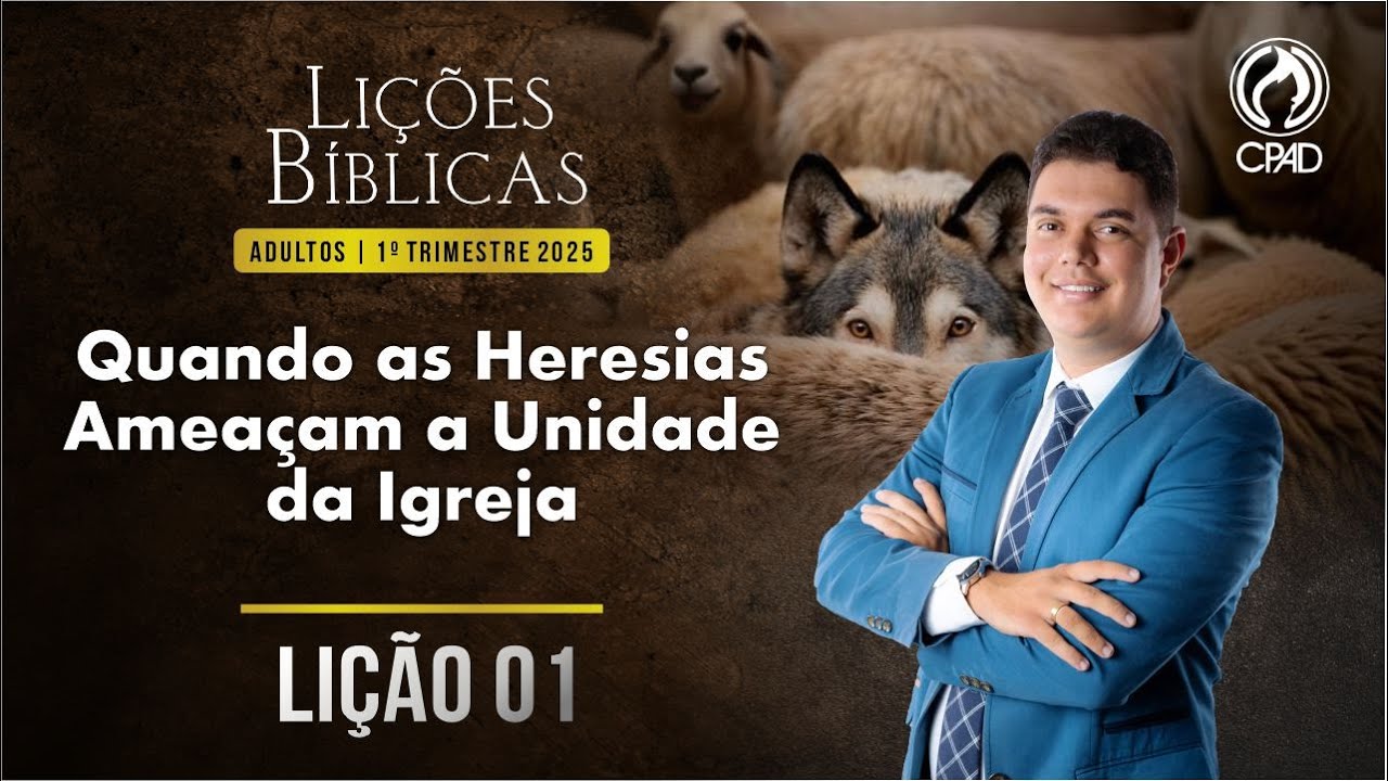 EBD Lição 01: Quando as Heresias Ameaçam a Unidade da Igreja 1º Trimestre de 2025 Murilo Alencar