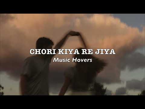 Chori Kiya Re Jiya  (Slowed & Reverbed)