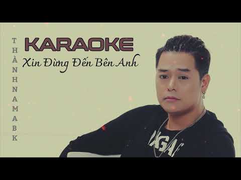 XIN ĐỪNG ĐẾN BÊN ANH [Karaoke Beat Chuẩn nhất] Châu Khải Phong | Thành Nam ABK