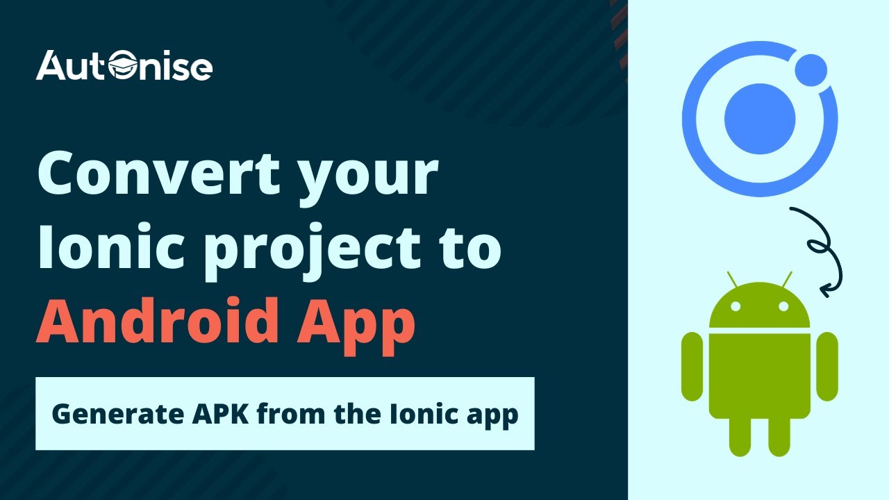 Convert your Ionic project to Android App (generate APK from the Ionic app)