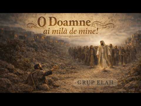 O Doamne ai mila de mine - Grup Elah | Official Video
