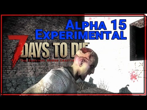 ★ 7 Days to Die alpha 15 Navezgane single player gameplay (let's play alpha 15!) pt 9