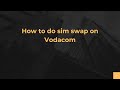 How To Do Sim Swap On Vodacom