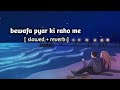 Bewafa Pyar Ki Raho Me Slowed Reverb Nonstop Lofi Bewafa Song