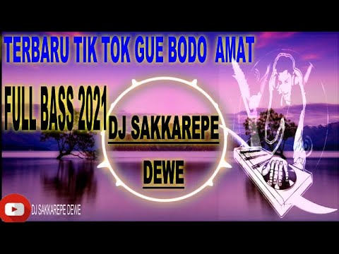 DJ TIKTOK SLOW TERBARU GUE BODO AMAT 2021 FULL BASS