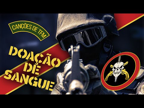 DOAÇÃO DE SANGUE - BOPE - CANÇÕES DE TFM