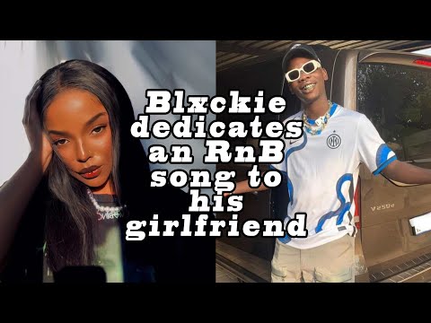 Blxckie ft (Khumz & Floda Grae){RnB Song it out)