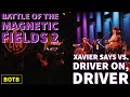 Battle of The Magnetic Fields 2: Day 63 - Xavier Says vs. Drive on, Driver