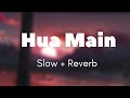 Hua Main-Lofi (Slowed + Reverb) | Raghav Chaitanya, Pritam