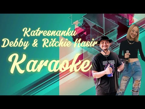 Katresnanku - Debby Natsir & Ritchie Natsir Karaoke @marcovickaraoke