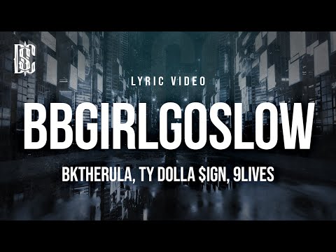 Bktherula ft. Ty Dolla $ign, 9Lives - BBGIRLGOSLOW | Lyrics