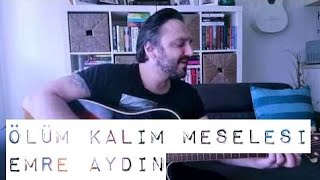 Ölüm Kalım Meselesi - Emre Aydın (akustik cover) / Eser ÇOBANOĞLU