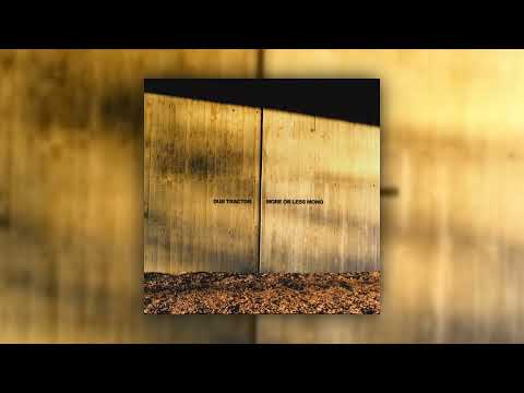 Dub Tractor - More Or Less Mono (Full Album) [2003]
