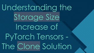 Download the video "Understanding the Storage Size Increase of PyTorch Tensors - The Clone Solution"