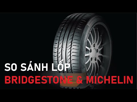 So sánh Bridgestone và Michelin thương hiệu lốp ô tô nào tốt hơn ?