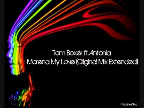 Tom Boxer ft. Antonia - Morena My Love (Original Mix Extended)