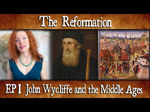 The Reformation Episode 1: John Wycliffe and the Middle Ages