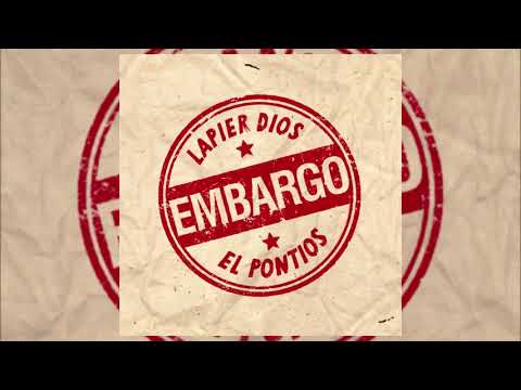 Lapier Dios & El Pontios Embargo ¦ Official Audio 2019