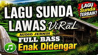 Download lagu LAGU SUNDA LAWAS VIRAL ENAK DIDENGAR LAGU SUNDA TERBAIK mp3