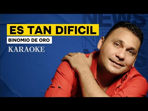 Karaoke Es tan Difícil (coros) - Binomio de Oro
