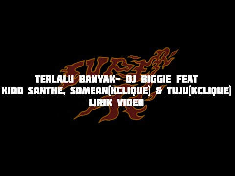 Terlalu Banyak - DJ Biggie ft Kidd Santhe, SoMean & Tuju (K-Clique)(Official Lyric Video)