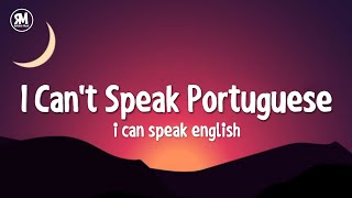 i dont speak portuguese i can speak english  Tiagz